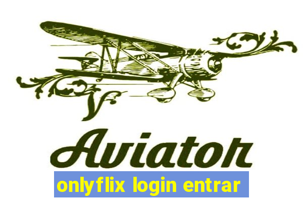 onlyflix login entrar